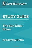 Study Guide: The Sun Does Shine by Anthony Ray Hinton (SuperSummary)