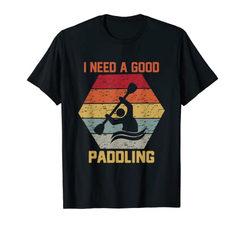 Vintage Hexagon Kayaker Kayaking I Need A Good Paddling T-Shirt