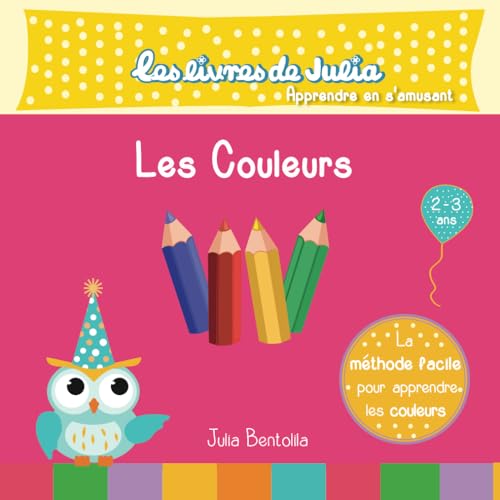 Les livres de Julia - Les couleurs: Apprendre les couleurs de base, le jaune, le vert, le bleu et le rouge pour les 2-3 ans (French Edition)