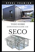Steel Framing Todo Sobre Construccion en Seco 1698211570 Book Cover