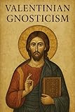 Valentinian Gnosticism (Gnostic Christianity and Gnosticism)
