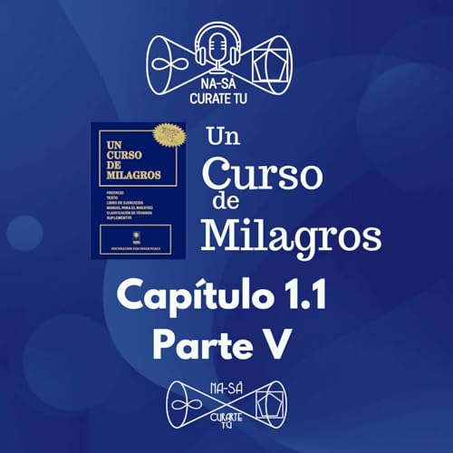 07 - UCDM - Cap&iacute;tulo 1.1 Parte V