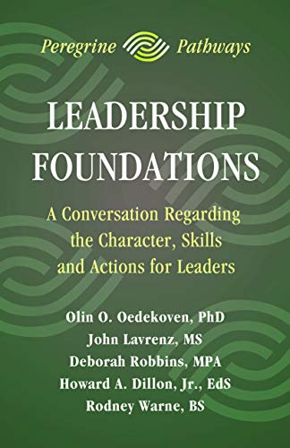 Leadership Foundations - A Conversation Regarding the Character, Skills and Actions for Leaders
