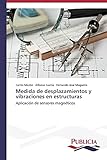  Medida de desplazamientos y vibraciones en estructuras: Aplicación de sensores magnéticos