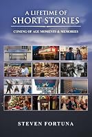 A Lifetime Of Short Stories: Coming Of Age Moments & Memories 1966606575 Book Cover