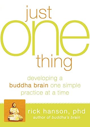 Just One Thing: Developing A Buddha Brain One Simple Practice at a Time Original Edition-Wow! eBook