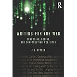 Writing for the Web: Composing, Coding, and Constructing Web Sites (English Edition)