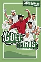 Golf Legends: 20 Inspiring Biographies For Kids - The Greatest Golfers Of All Time (Fun-Filled Golf Books for the Whole Family) B0D519GB8P Book Cover