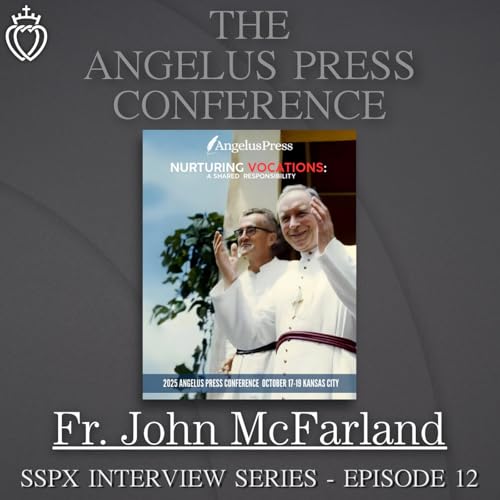 The Angelus Press Conference - SSPX Interview Series - Episode 12