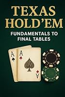 Texas Hold 'em: Fundamentals to Final Tables B0G5FN66QP Book Cover