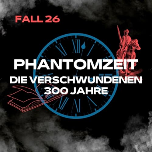 # 26 Phantomzeit | Die verschwundenen 300 Jahre | Das erfundene Mittelalter