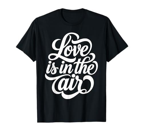 Love is in The Air Script Design Romantico Maglietta