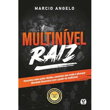 Capa do livro Multinível Raiz: Descubra Como Quitar Dívidas, Aumentar sua Renda e Alcançar Liberdade Financeira com o Poder do Multinível