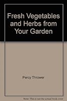 Fresh Vegetables and Herbs from Your Garden 0600335054 Book Cover