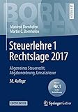  Steuerlehre 1 Rechtslage 2017: Allgemeines Steuerrecht, Abgabenordnung, Umsatzsteuer (Bornhofen Steuerlehre 1 LB)