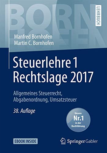 Steuerlehre 1 Rechtslage 2017: Allgemeines Steuerrecht, Abgabenordnung, Umsatzsteuer (Bornhofen Steu Steuerlehre 1 Rechtslage 2017: Allgemeines Steuerrecht, Abgabenordnung, Umsatzsteuer (Bornhofen Steu