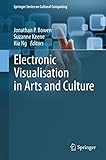 Electronic Visualisation in Arts and Culture (Springer Series on Cultural Computing)