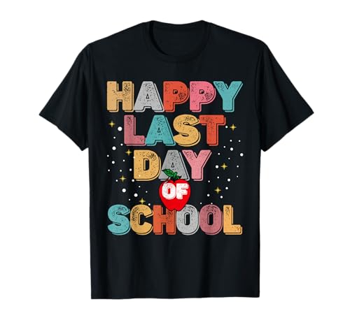 Happy Last Day of School for teachers and Student T-Shirt