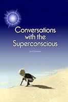 Conversations with the Superconscious 1480169625 Book Cover