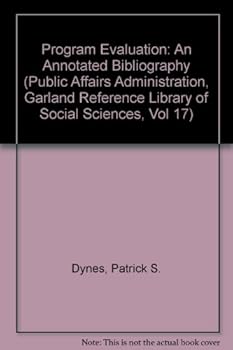 Hardcover PROGRAM EVALUATION (Public Affairs Administration, Garland Reference Library of Social Sciences, Vol 17) Book