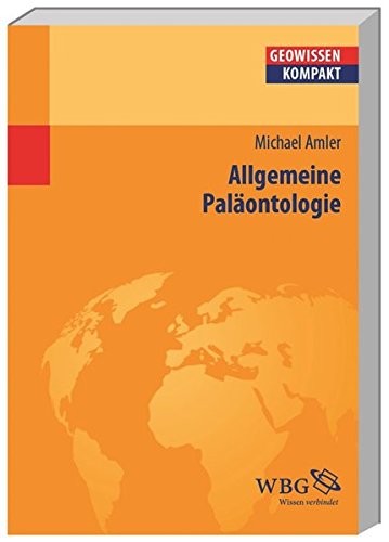 Allgemeine Paläontologie (Geowissenschaften kompakt) Allgemeine Paläontologie (Geowissenschaften kompakt)