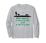 What Happens At The Dog Park Stays The Dog Par