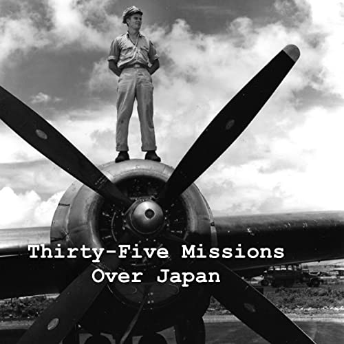 Enjoy Thirty-Five Missions Over Japan from 1st Lt. Philip D. Webster episode artwork