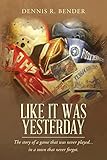 Like It Was Yesterday: The story of a game that was never played... in a town that never forgot.