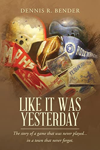 Like It Was Yesterday: The story of a game that was never played... in a town that never forgot.