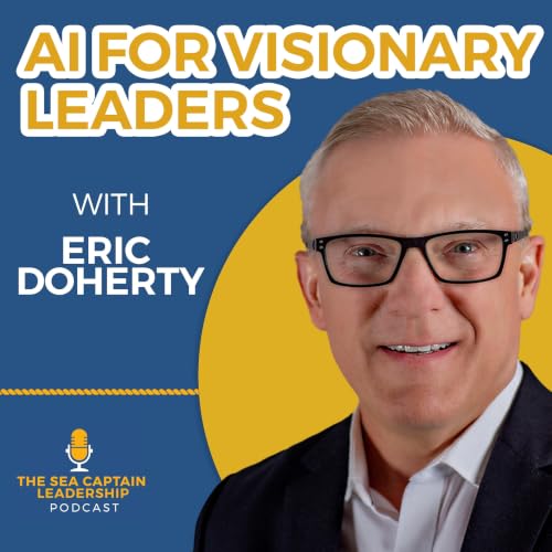 AI for Visionary Leaders with Eric Doherty