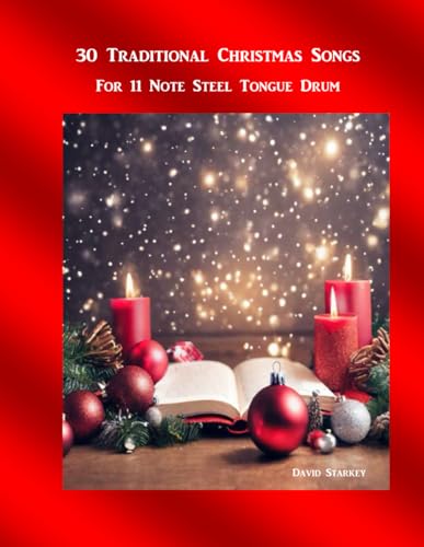 30 Traditional Christmas Songs: For 11 Note Steel Tongue Drum (Hymns for the Steel Tongue Drum)