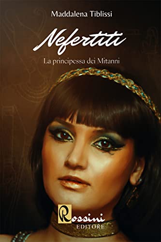 Nefertiti. La principessa dei Mitann