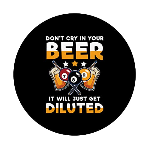 Don't Cry In Your Beer It Will Just Get Diluted PopSockets Swappable PopGrip, Black - Image 3