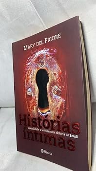 Histórias Íntimas: Sexualidade e erotismo na história do Brasil