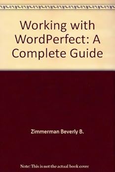 Working with WordPerfect: A complete guide
