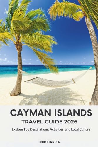 Cayman Islands Travel Guide 2026: Explore Top Destinations, Activities, and Local Culture