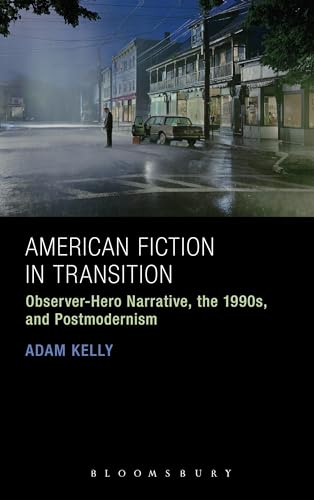 American Fiction in Transition: Observer-Hero Narrative, the 1990s, and Postmodernism
