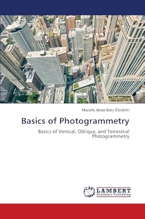 Basics of Photogrammetry: Basics of Vertical, Oblique, and Terrestrial ...