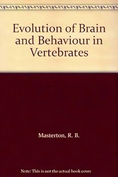 Evolution of Brain and Behaviour in Vertebrates