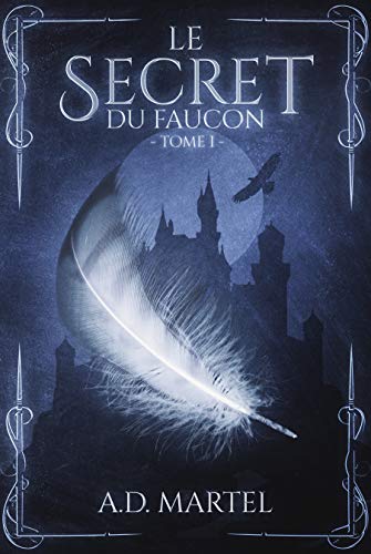 Le Secret du Faucon: Tome 1 Le Secret du Faucon: Tome 1