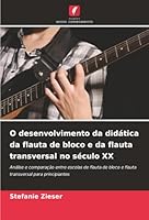 O desenvolvimento da didática da flauta de bloco e da flauta transversal no século XX (Portuguese Edition) 6202338695 Book Cover