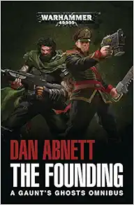The Founding: A Gaunt's Ghosts Omnibus book cover