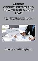 Airbnb Opportunities and How to Build Your Team: Basic Hosts Requirements for Airbnb and Coronavirus Opportunities 1806153017 Book Cover