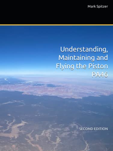 Understanding, Maintaining and Flying the Piston PA46: Malibu, Mirage, Matrix and M350