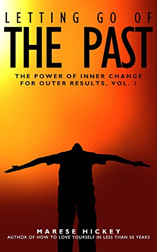 The Power of Inner Change for Outer Results Vol. 1 Letting Go of the Past: Simple and Fast Energy Healing for Limiting Beliefs and Minor Childhood Trauma (English Edition)