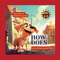 How does an animal sound like?: A colorful and captivating journey into the world of animal sounds B0BZF8S3GC Book Cover