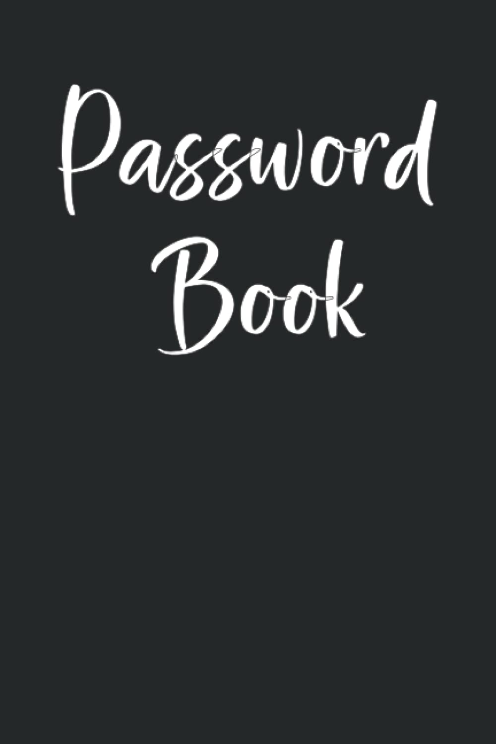 I Forgot My Password: Password Book ,Journal And Logbook Organizer To Protect Usernames and Passwords, and Other Internet Login Information Small Size 6x9: LOGEBOOK SIZE:6X9 PAGE : 105