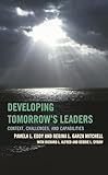 Developing Tomorrow's Leaders: Context, Challenges, and Capabilities (The Futures Series on Community Colleges)