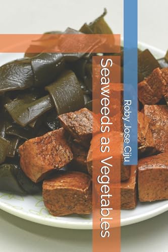 Seaweeds as Vegetables (All About Vegetables)
