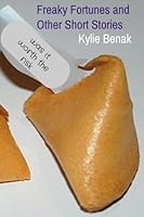 Freaky Fortunes and Other Short Stories 1512073830 Book Cover